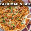 Buffalo Chicken Mac & Cheese – Such An Easy Recipe!